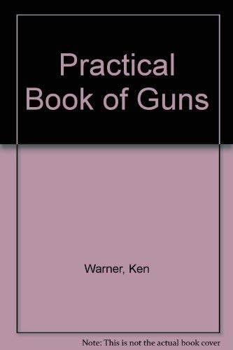 Beispielbild fr The practical book of guns zum Verkauf von ThriftBooks-Atlanta