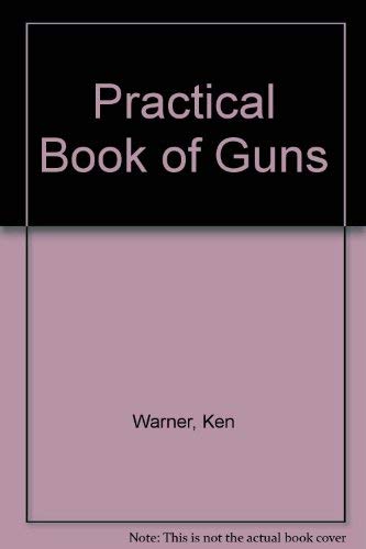Imagen de archivo de The practical book of guns a la venta por ThriftBooks-Atlanta