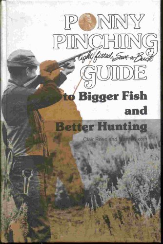 Stock image for Penny Pinching Guide to Bigger Fish and Better Hunting for sale by Wonder Book