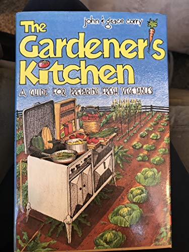 Stock image for The Gardener's Kitchen: A Guide for Preparing Fresh Vegetables for sale by ThriftBooks-Dallas