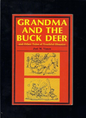 Beispielbild fr Grandma and the Buck Deer: And Other Tales of Youthful Disaster zum Verkauf von Friends of  Pima County Public Library