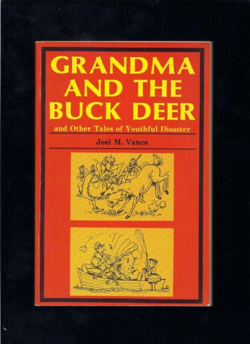 Imagen de archivo de Grandma and the Buck Deer: And Other Tales of Youthful Disaster a la venta por Friends of  Pima County Public Library