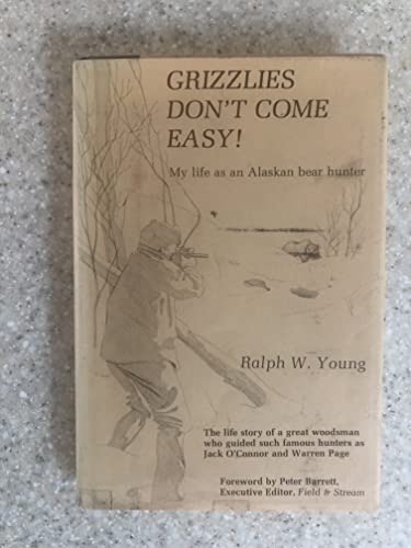 Stock image for Grizzlies Don't Come Easy: My Life as an Alaskan Bear Hunter (First edition, first printing) for sale by mercurious books