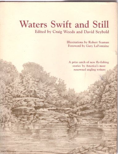 Stock image for Waters Swift and Still: New Fly Fishing Stories by America's most Renowned Angling Writers for sale by Old Book Shop of Bordentown (ABAA, ILAB)