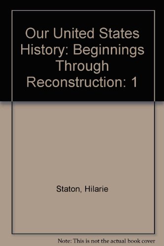 Beispielbild fr Our United States History : Beginnings Through Reconstruction zum Verkauf von Better World Books