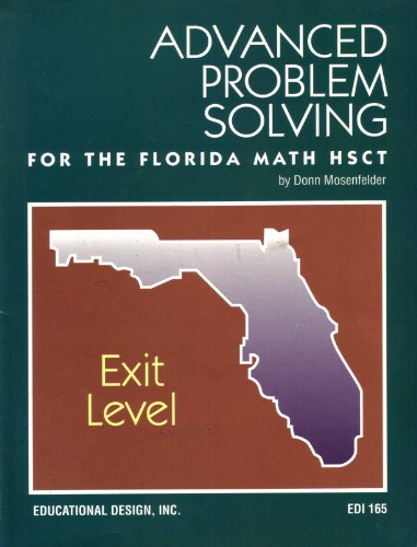 Advanced Problem Solving for the Florida Math HSCT: Exit Level (9780876945605) by Donn Mosenfelder