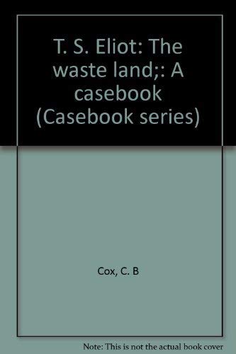 Stock image for T. S. Eliot: The Waste Land: A Casebook (Casebook series) for sale by My Dead Aunt's Books