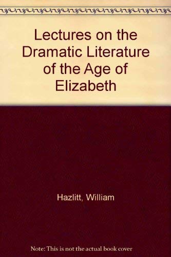 Beispielbild fr Lectures on the dramatic literature of the age of Elizabeth zum Verkauf von Wonder Book