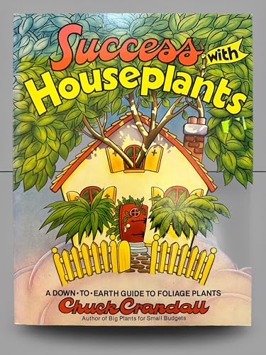 Imagen de archivo de Success With Houseplants: The Down-To-Earth Guide to Indoor Foliage Plants a la venta por Half Price Books Inc.