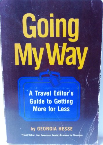 GOING MY WAY - A Travel Editor's Guide To Getting More For Less