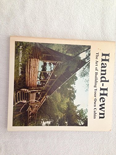 Stock image for Hand Hewn - The Art of Building Your Own Cabin for sale by RareNonFiction, IOBA