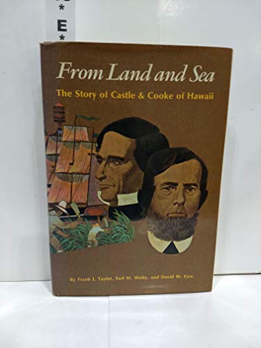 Beispielbild fr FROM LAND AND SEA,THE STORY OF CASTLE AND COOKE OF HAWAII. zum Verkauf von Angus Books