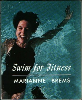 Swim for Fitness old ed (9780877011248) by Marianne Brems