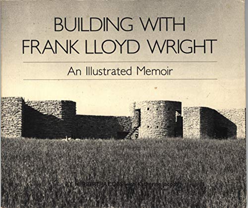 Imagen de archivo de Building with Frank Lloyd Wright: An Illustrated Memoir a la venta por Magus Books Seattle