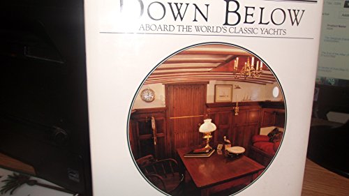 Stock image for Down Below: Aboard the World's Classic Yachts for sale by Gulf Coast Books