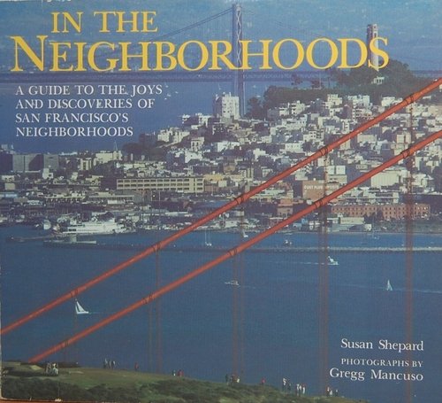 In the Neighborhoods: A Guide to the Joys and Discoveries of San Francisco's Neighborhoods