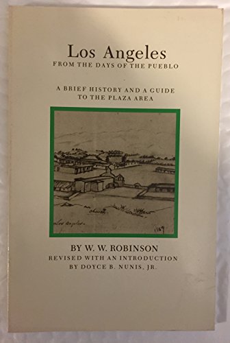 Los Angeles from the Days of the Pueblo: A Brief History and a Guide to the Plaza Area