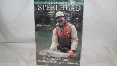 Stock image for California Steelhead : The Complete Guide to Steelhead Fishing in California for sale by Better World Books