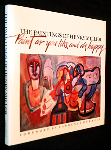 9780877012801: Paintings of Henry Miller: Paint As You Like and Die Happy