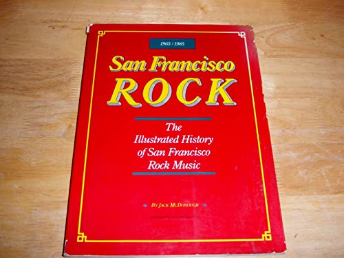 Imagen de archivo de San Francisco Rock: The Illustrated History of San Francisco Rock Music a la venta por Ergodebooks