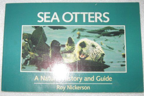 Imagen de archivo de Sea Otters : A Natural History and Guide a la venta por The Warm Springs Book Company
