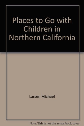 9780877013280: Places to Go with Children in Northern California