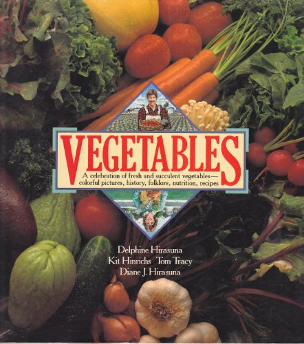 Imagen de archivo de Vegetables : A Celebration of Fresh and Succulent Vegetables--Colorful Pictures, History, Folklore, Nutrition, Recipes a la venta por Better World Books