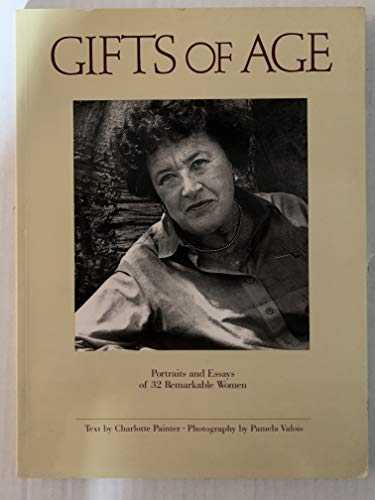 Imagen de archivo de Gifts of Age: Portraits and Essays of 32 Remarkable Women a la venta por Your Online Bookstore