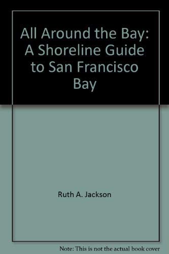9780877013877: All Around the Bay: A Shoreline Guide to San Francisco Bay