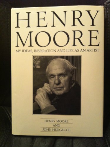 Stock image for Henry Moore: My Ideas, Inspiration and Life as an Artist for sale by ANARTIST