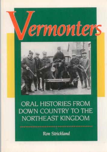 Beispielbild fr Vermonters : Lively Oral Histories from Down Country to the Northeast Kingdom zum Verkauf von Better World Books