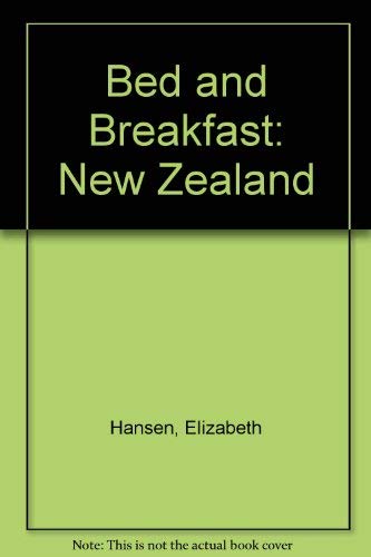 Bed and Breakfast: New Zealand (9780877014102) by Hansen, Elizabeth
