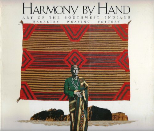 Imagen de archivo de Harmony by Hand. Art of the Southwest Indians. Basketry, Weaving, Pottery. a la venta por FIRENZELIBRI SRL