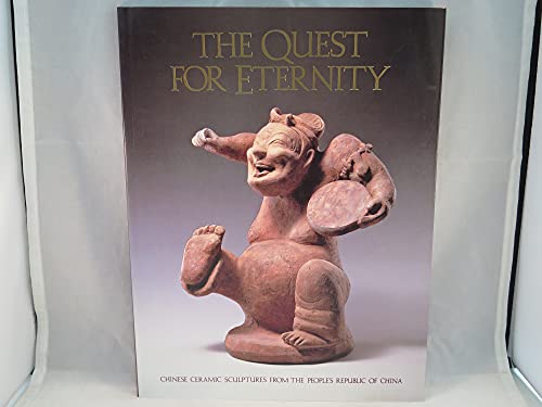 9780877014287: The Quest for Eternity: Chinese ceramic sculptures from the Peoples Republic of China