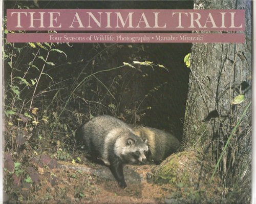 THE ANIMAL TRAIL: Four Seasons of Wildlife Photography.