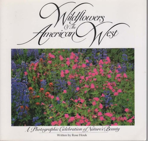 Imagen de archivo de Wildflowers of the American West: A Photographic Celebration of Nature's Beauty a la venta por HPB-Diamond