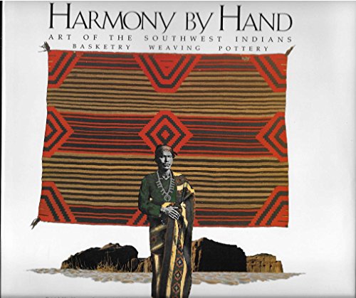 Stock image for Harmony by Hand: Art of the Southwest Indians, Basketry, Weaving, Pottery for sale by Books From California