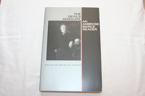 Beispielbild fr The Devil's Advocate: An Ambrose Bierce Reader zum Verkauf von Books From California