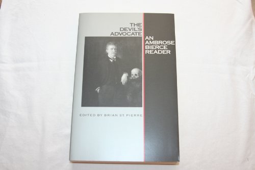 Stock image for The Devil's Advocate: An Ambrose Bierce Reader for sale by Books From California