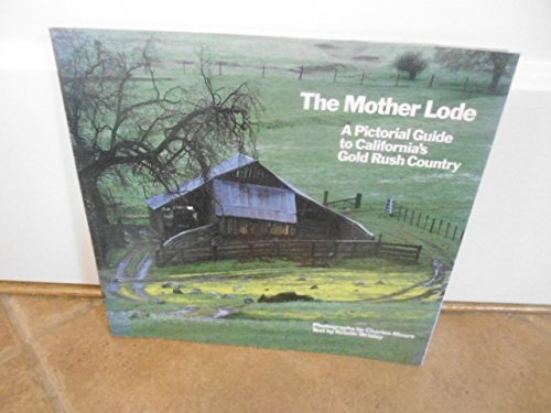 9780877015055: The Mother Lode: A Pictorial Guide to California's Gold Rush Country [Lingua Inglese]