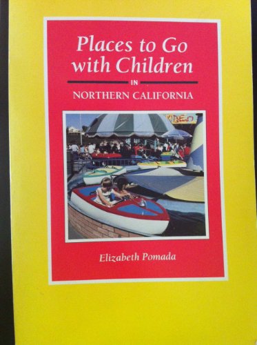 9780877015444: Places to Go with Children in Northern California
