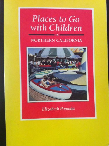 Stock image for Places to go with Children in Northern California for sale by SecondSale