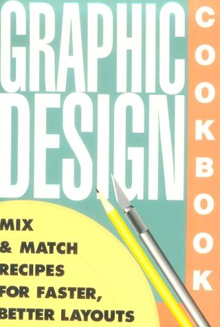 Stock image for Graphic Design Cookbook : Mix and Match Recipes for Faster, Better Layouts for sale by Better World Books