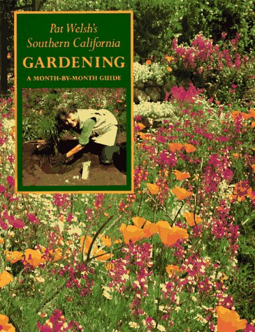 Stock image for Pat Welshs Southern California Gardening: A Month-by-Month Guide for sale by Blue Vase Books