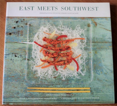 9780877016410: East Meets Southwest: Innovative Cuisine from the Santacafe