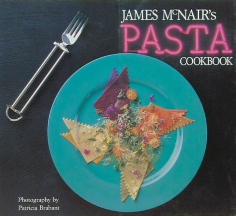 Beispielbild fr JAMES MCNAIR'S PASTA COOKBOOK zum Verkauf von BennettBooksLtd
