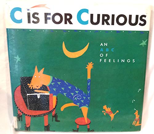 Stock image for C Is for Curious: An ABC of Feelings for sale by ThriftBooks-Atlanta