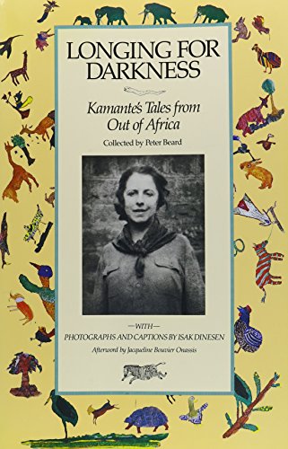 Stock image for Longing for Darkness: Kamante's Tales from Out of Africa, With Original Photographs (January 1914-July 1931) and Quotations from Isak Dinesen (Karen Blixen) for sale by SecondSale