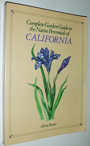 Complete Garden Guide to the Native Perennials of California