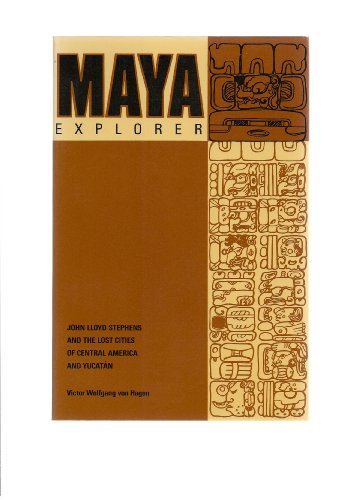 Stock image for Maya Explorer: John Lloyd Stephens and the Lost Cities of Central America and the Yucatan for sale by Goodwill Books